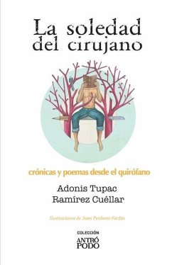 La soledad del cirujano: Crónicas y poemas desde el quirófano - Ramírez Cuéllar, Adonis Tupac