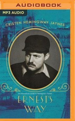 Ernest's Way: An International Journey Through Hemingway's Life - Hemingway Jaynes, Cristen
