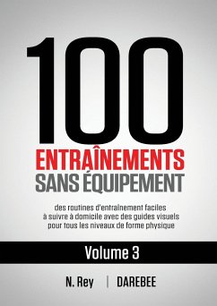 100 Entraînements Sans Équipement Vol. 3 - Rey, N.