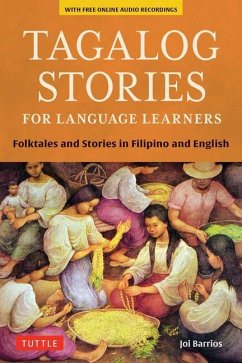 Tagalog Stories for Language Learners: Folktales and Stories in Filipino and English (Free Online Audio) - Barrios, Joi