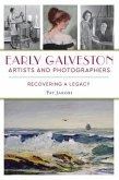 Early Galveston Artists and Photographers: Recovering a Legacy