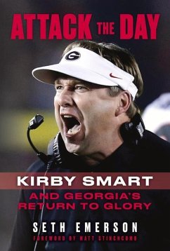 Attack the Day: Kirby Smart and Georgia's Return to Glory - Emerson, Seth