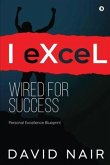 I-eXceL Wired for Success: Personal Excellence Blueprint