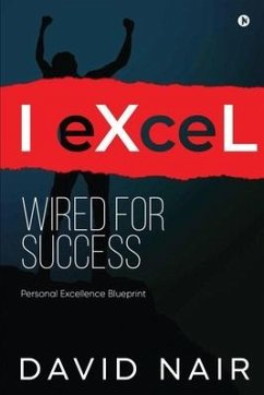 I-eXceL Wired for Success: Personal Excellence Blueprint - David Nair