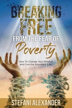 Breaking Free from the Fear of Poverty - Alexander, Stefani