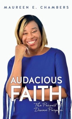 Audacious Faith: The Pursuit of Divine Purpose - Chambers, Maureen E.