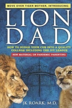 Nudge Your Cub Into a Top 100 College TODAY, Including the Ivy League: What Works and What Doesn't as a Pandemic Parent For Any Age Child - Roark, Jk