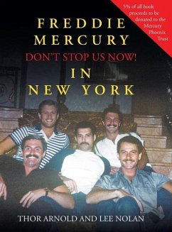 Freddie Mercury in New York Don't Stop Us Now! - Arnold, Thor; Nolan, Lee