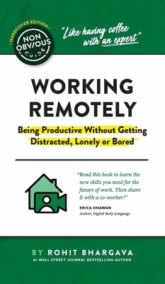 The Non-Obvious Guide to Working Remotely (Being Productive Without Getting Distracted, Lonely or Bored) - Bhargava Rohit