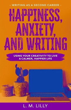 Happiness, Anxiety, and Writing - Lilly, L. M.