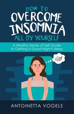 How to Overcome Insomnia All by Yourself - Vogels, Antoinetta