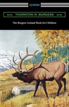 The Burgess Animal Book for Children - Burgess, Thornton W.