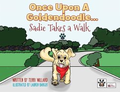 Once Upon a Goldendoodle...Sadie Takes A Walk - Willard, Terri