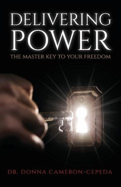 Delivering Power: The Master Key to Your Freedom - Cameron-Cepeda, Donna
