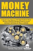 Money Machine: A Quick & Easy Beginner's All-Ages Guide to Stock Market Investing & Building Passive Income without the Risk of Trial