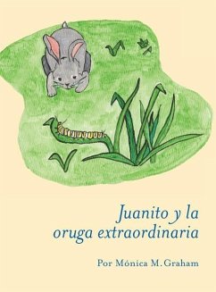 Juanito y la oruga extraordinaria - Graham, Mónica M.