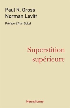 Superstition supérieure: La gauche universitaire et ses querelles avec la science - Levitt, Norman; Gross, Paul R.