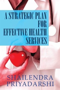A Strategic Plan for Effective Health Services - Priyadarshi, Shailendra