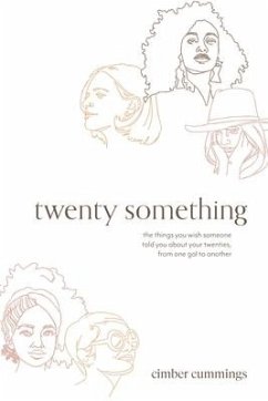 twenty something: the things you wish someone told you about your twenties, from one gal to another - Cummings, Cimber