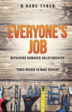 Everyone's Job - Repairing Damaged Relationships - Tyner, N. Dane