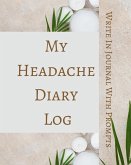 My Headache Diary Log - Write In Journal With Prompts - Pain Scale, Triggers, Description, Notes - Brown Green White