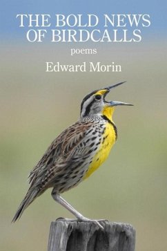 The Bold News of Birdcalls - Morin, Edward