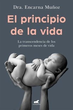 El Principio de la Vida: La Trascendencia de Los Primeros Meses de Vida / The Be Ginning of Life: The Significance of the Early Months of Life - Muñoz, Encarna