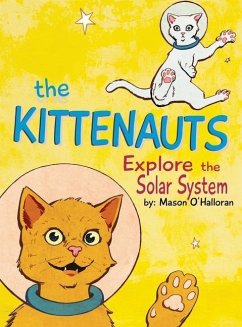 The Kittenauts Explore the Solar System - O'Halloran, Mason T