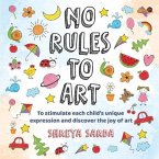 No Rules to Art: To stimulate each child's unique expression and discover the joy of Art