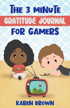 The 3 Minute Gratitude Journal for Gamers - Brown, Karen