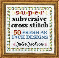 Super Subversive Cross Stitch - Jackson, Julie