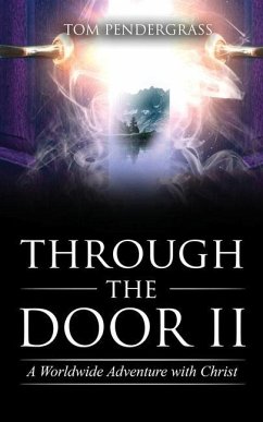 Through the Door II A Worldwide Adventure With Christ - Pendergrass, Tom