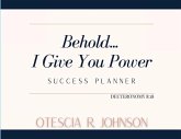 Behold... I Give You Power Success Planner
