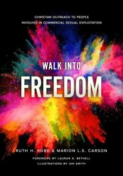 Walk Into Freedom: Christian Outreach to People Involved in Commercial Sexual Exploitation - Carson, Marion L. S.; Robb, Ruth H.