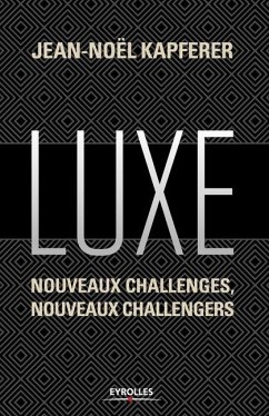 Luxe: Nouveaux challenges, nouveaux challengers - Kapferer, Jean-Noël