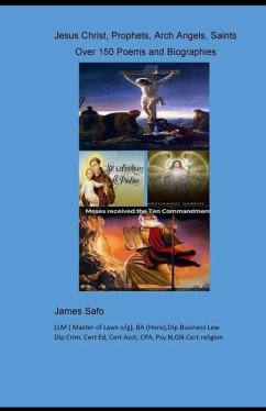 Jesus Christ, Prophets, Arch Angels, Saints;: over 150 Poems and Biographies - Safo, James