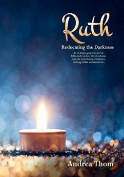 Ruth: Redeeming the Darkness - Thom, Andrea