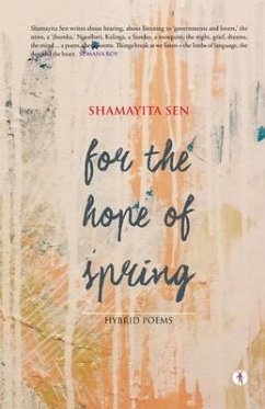 For the Hope of Spring: hybrid poems - Sen, Shamayita