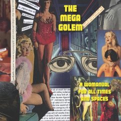 The Mega Golem: A Womanual for all Times and Spaces - Sinclair, Vanessa Rawlings; McCaughry, Gabriel; Herschel, Kadmus