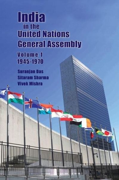 India in the United Nations General Assembly Volume 1 - 1945-1970 India in the United Nations General Assembly Volume 1 - 1945-1970