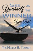 See Yourself as the Winner You are Part I (eBook, ePUB)