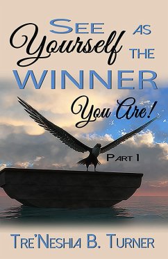 See Yourself as the Winner You are Part I (eBook, ePUB) - Turner, Tre'Neshia B.