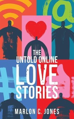 The Untold Online LOVE Stories - Jones, Marlon C.