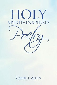 Holy Spirit-Inspired Poetry - Allen, Carol J.