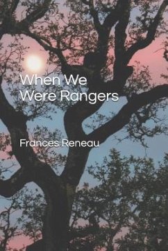 When We Were Rangers - Reneau, Frances Helen