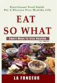 Eat So What! Smart Ways to Stay Healthy (Full Color Print)