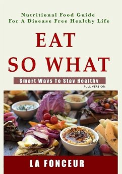 Eat So What! Smart Ways to Stay Healthy (Full Color Print) - Fonceur, La