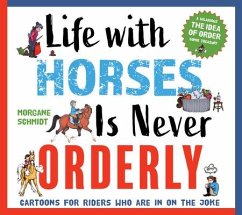 Life with Horses Is Never Orderly - Schmidt, Morgane