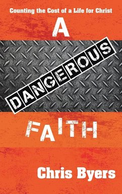 A Dangerous Faith - Byers, Chris