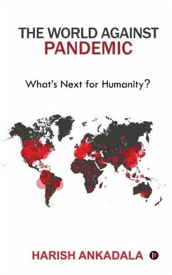 The World Against Pandemic: What's Next for Humanity? - Harish Ankadala
